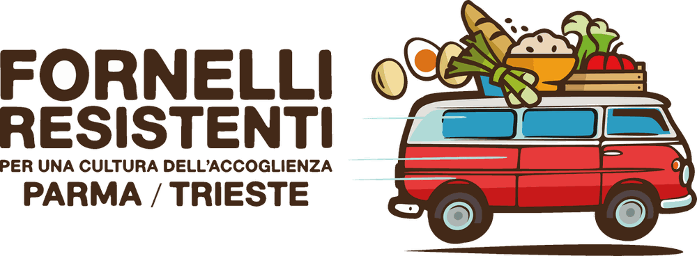 Fornelli Resistenti — per una cultura dell'accoglienza — Parma / Trieste